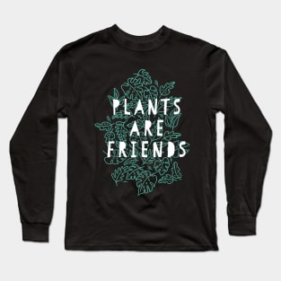 Plants Are Friends Long Sleeve T-Shirt